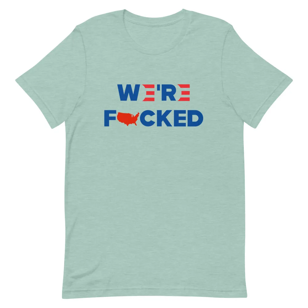 We’re F**KED Short-Sleeve Unisex T-Shirt