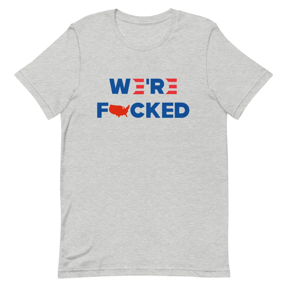 We’re F**KED Short-Sleeve Unisex T-Shirt