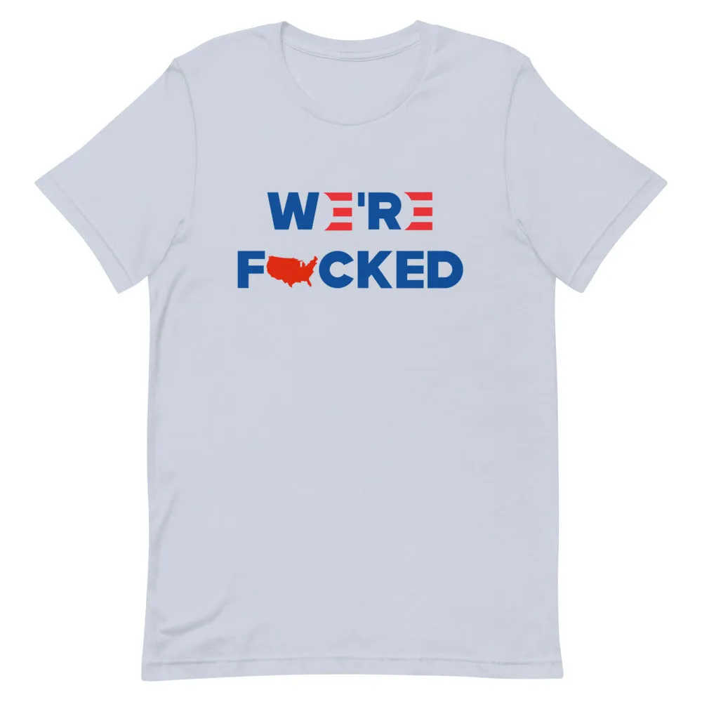 We’re F**KED Short-Sleeve Unisex T-Shirt