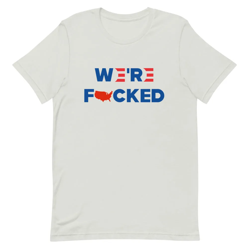 We’re F**KED Short-Sleeve Unisex T-Shirt
