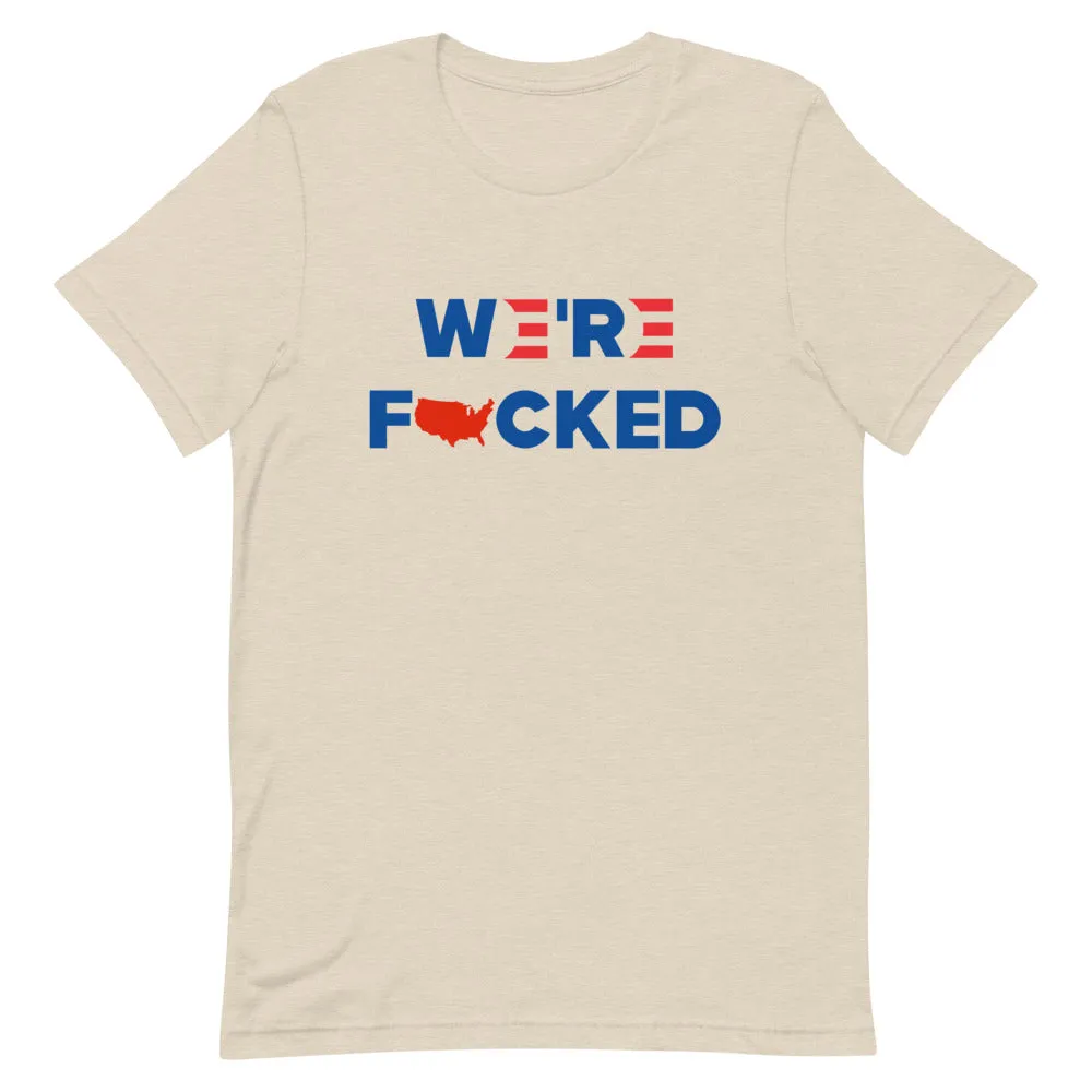 We’re F**KED Short-Sleeve Unisex T-Shirt
