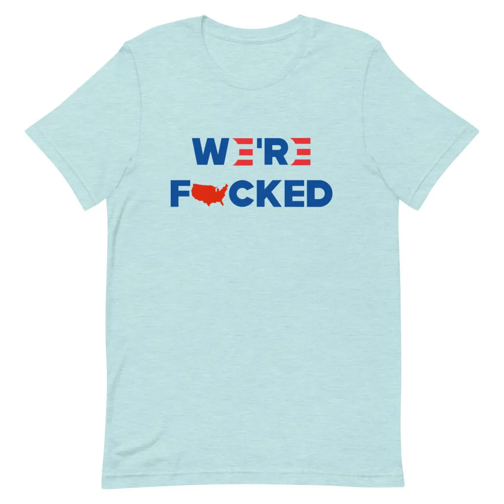 We’re F**KED Short-Sleeve Unisex T-Shirt