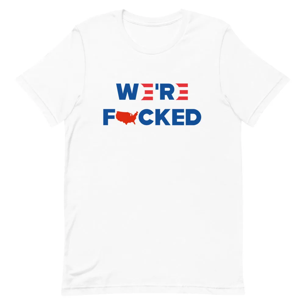 We’re F**KED Short-Sleeve Unisex T-Shirt