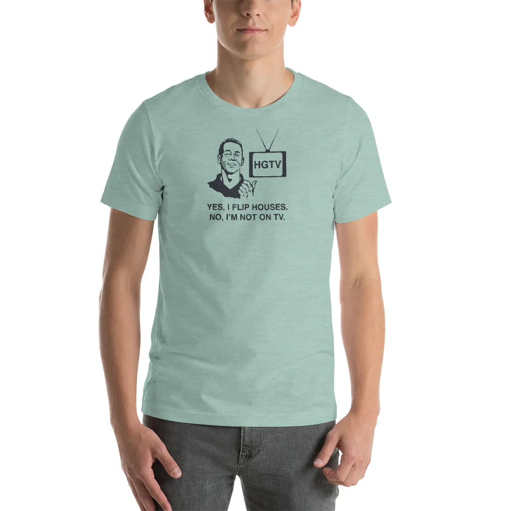 Yes I Flip Houses Unisex T-shirt