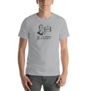 Yes I Flip Houses Unisex T-shirt