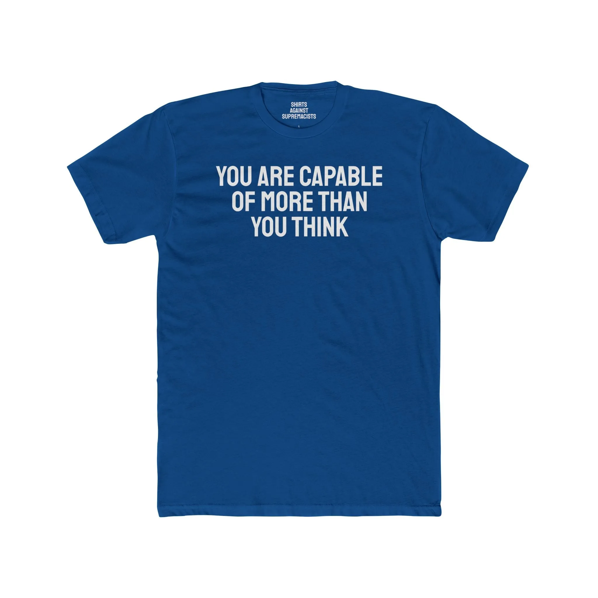 You Are Capable Of More Than You Think - Unisex Cotton Crew Tee