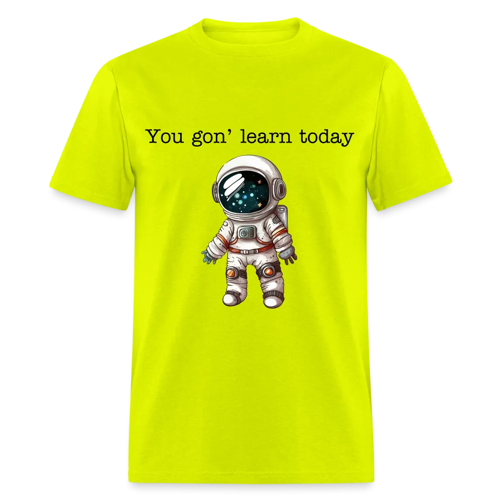 “You gon’ learn today-Space”-Unisex Classic T-Shirt