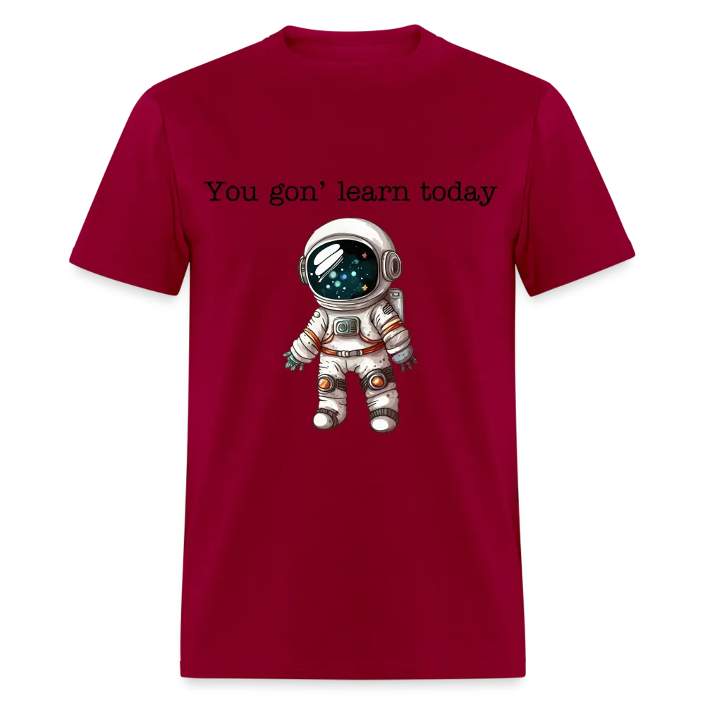 “You gon’ learn today-Space”-Unisex Classic T-Shirt