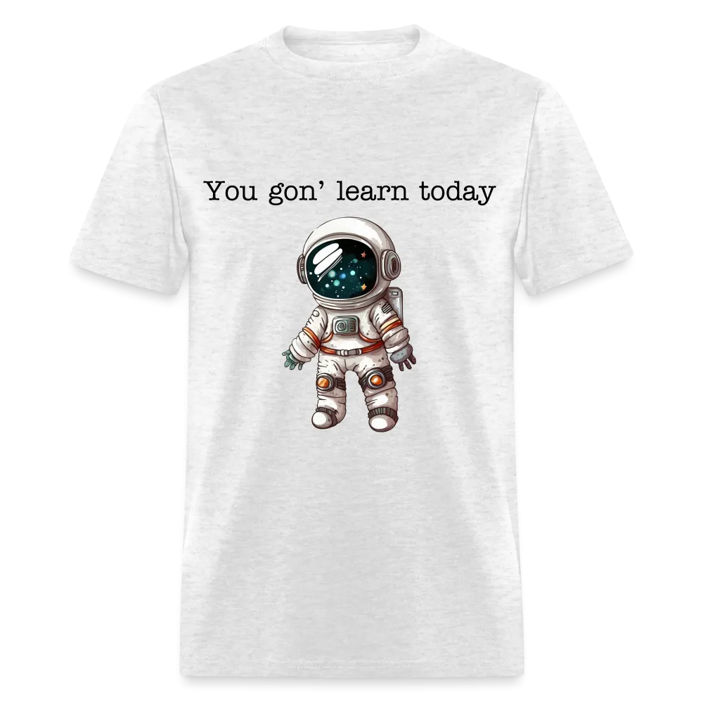 “You gon’ learn today-Space”-Unisex Classic T-Shirt