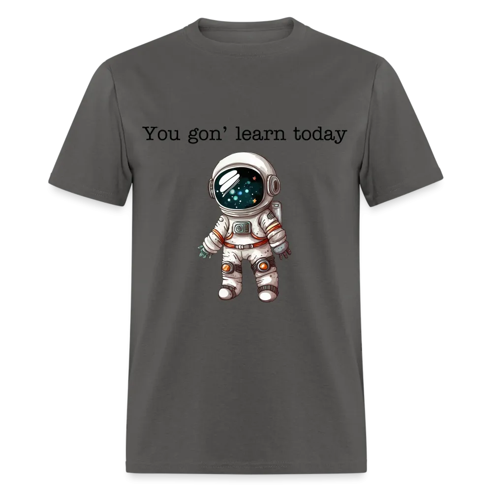 “You gon’ learn today-Space”-Unisex Classic T-Shirt