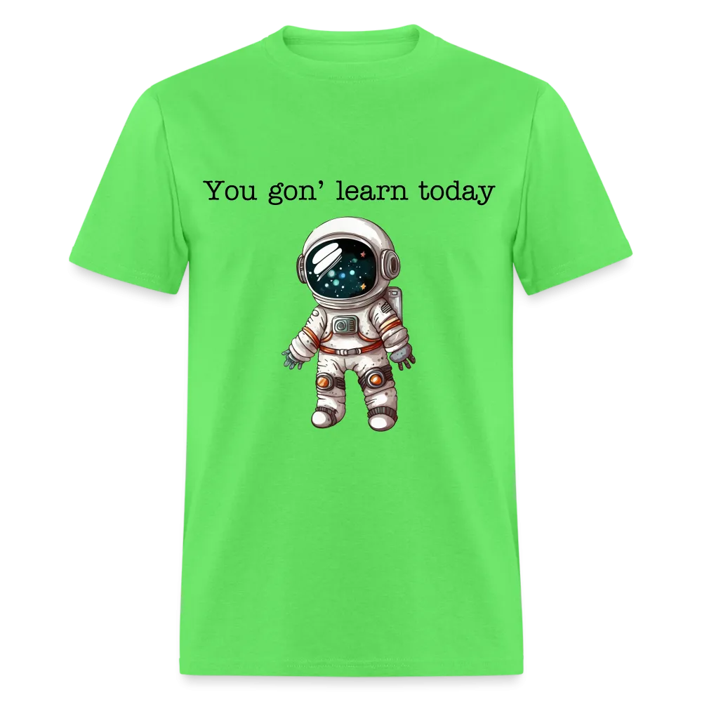 “You gon’ learn today-Space”-Unisex Classic T-Shirt