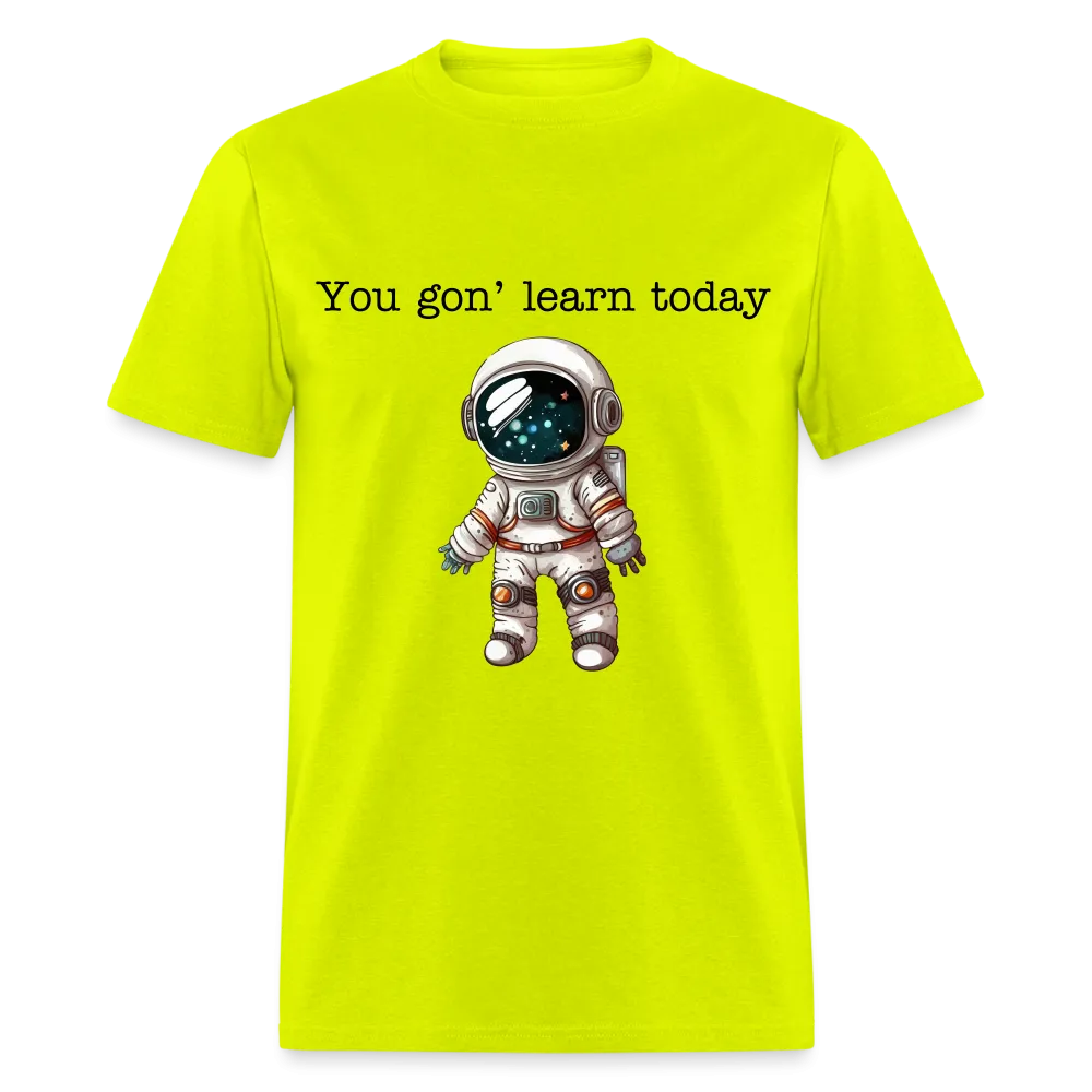 “You gon’ learn today-Space”-Unisex Classic T-Shirt
