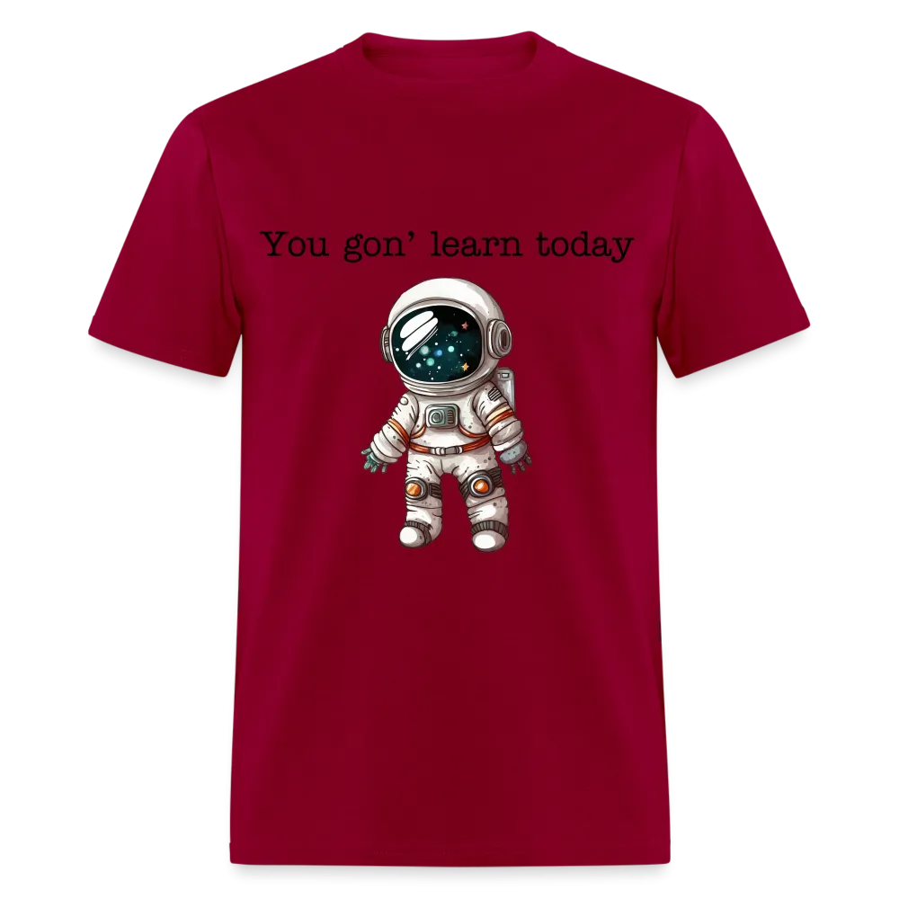 “You gon’ learn today-Space”-Unisex Classic T-Shirt