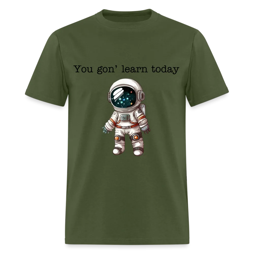 “You gon’ learn today-Space”-Unisex Classic T-Shirt