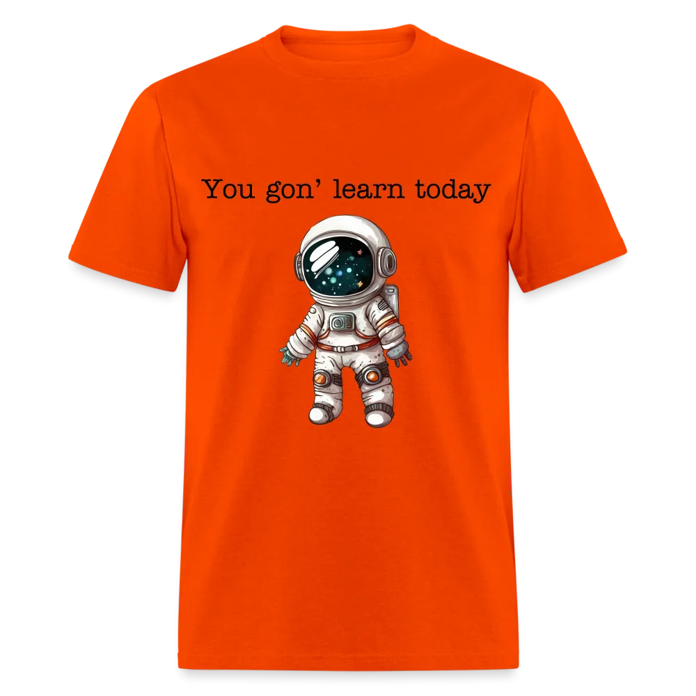 “You gon’ learn today-Space”-Unisex Classic T-Shirt